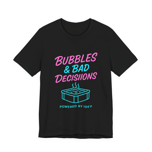 Bubbles & Bad Decisions T‑Shirt — Hot Tub Humor Graphic Tee