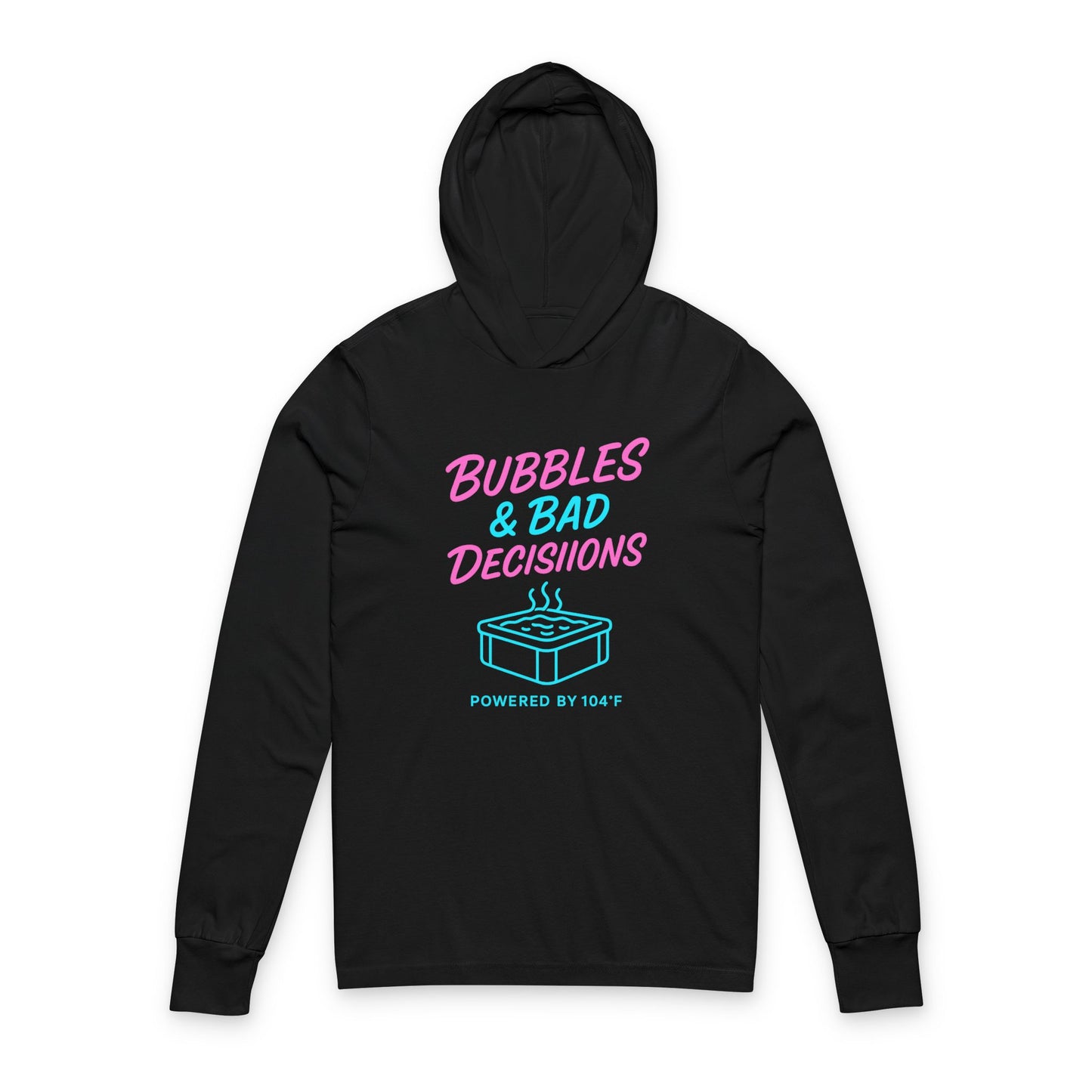 Hooded Long Sleeve Tee — “Bubbles & Bad Decisions” Graphic