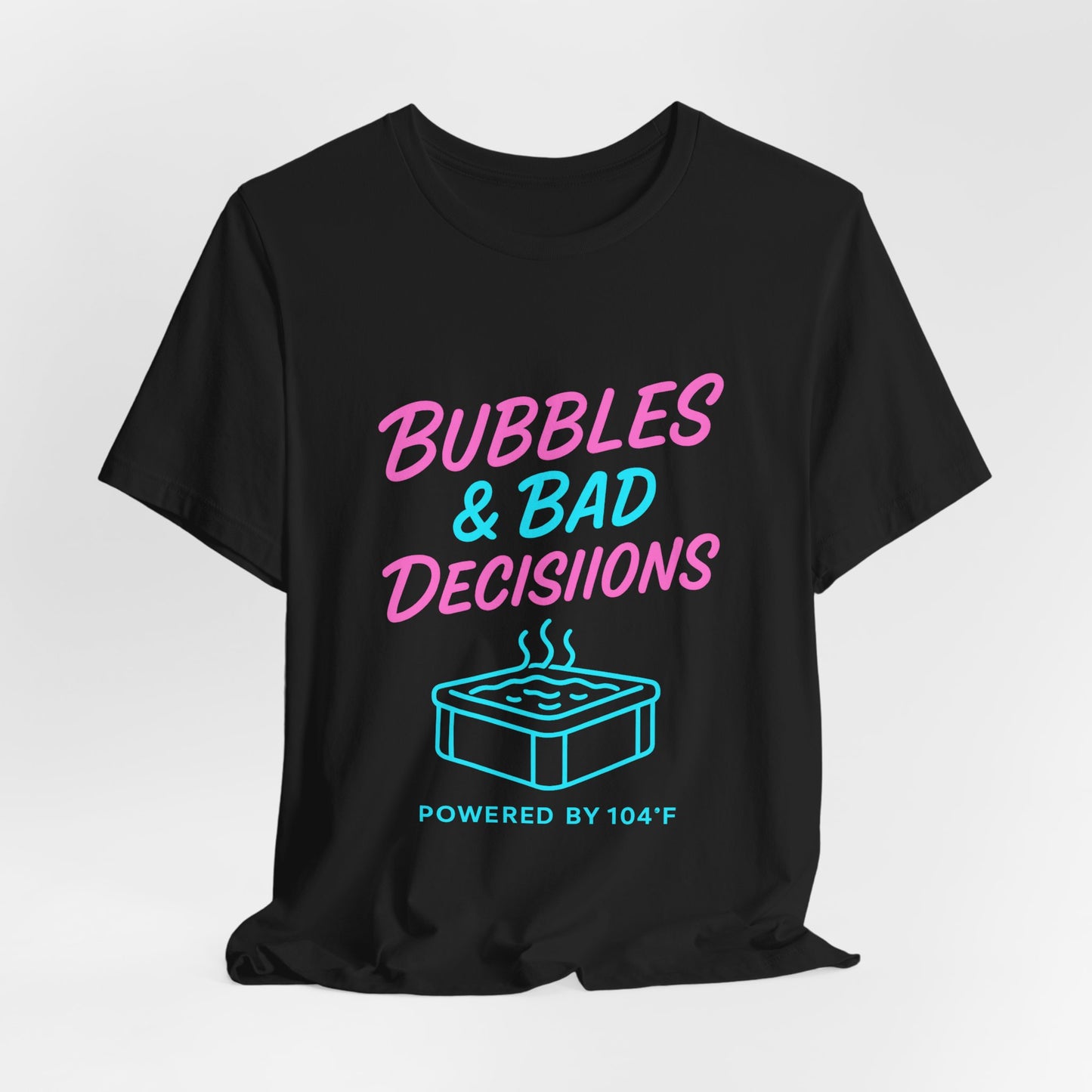 Bubbles & Bad Decisions T‑Shirt — Hot Tub Humor Graphic Tee