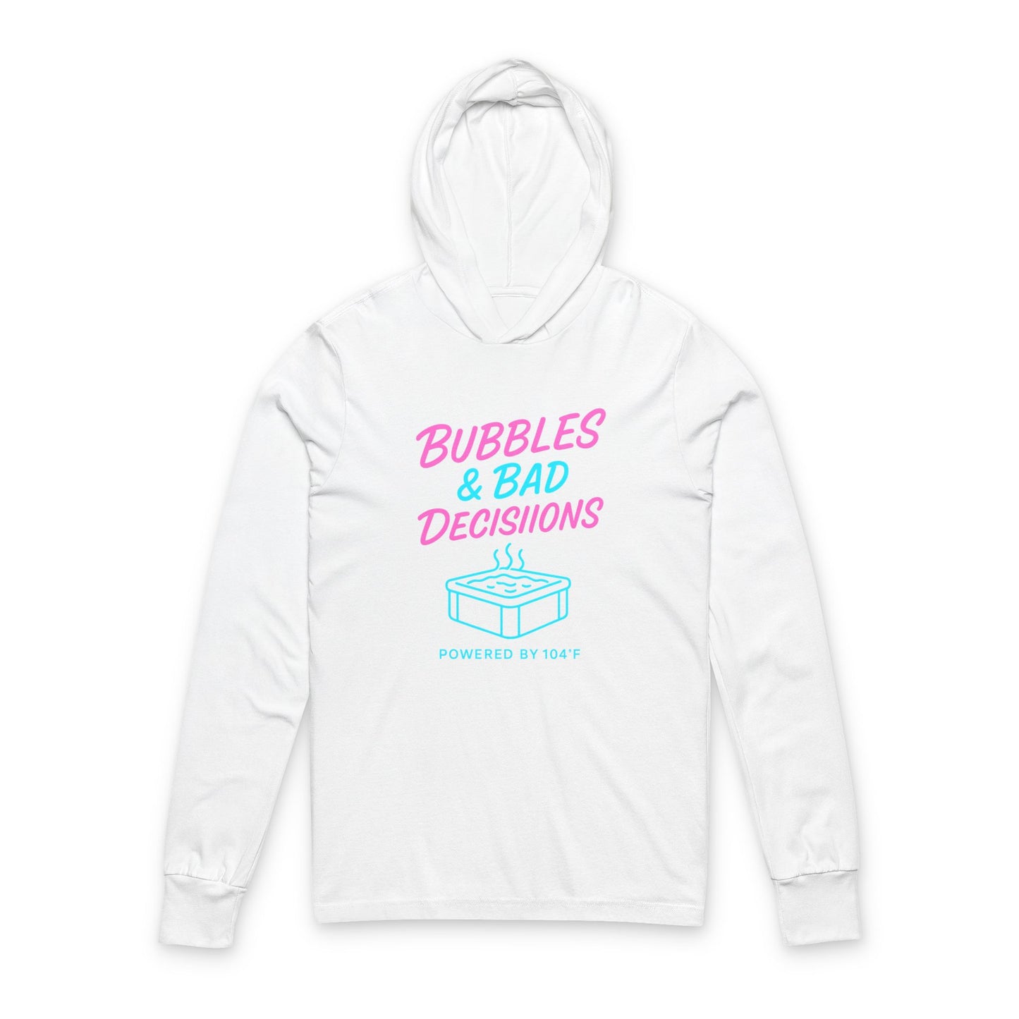 Hooded Long Sleeve Tee — “Bubbles & Bad Decisions” Graphic