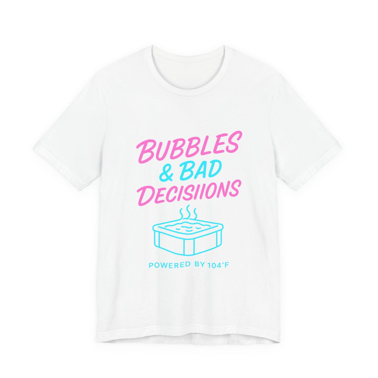 Bubbles & Bad Decisions T‑Shirt — Hot Tub Humor Graphic Tee