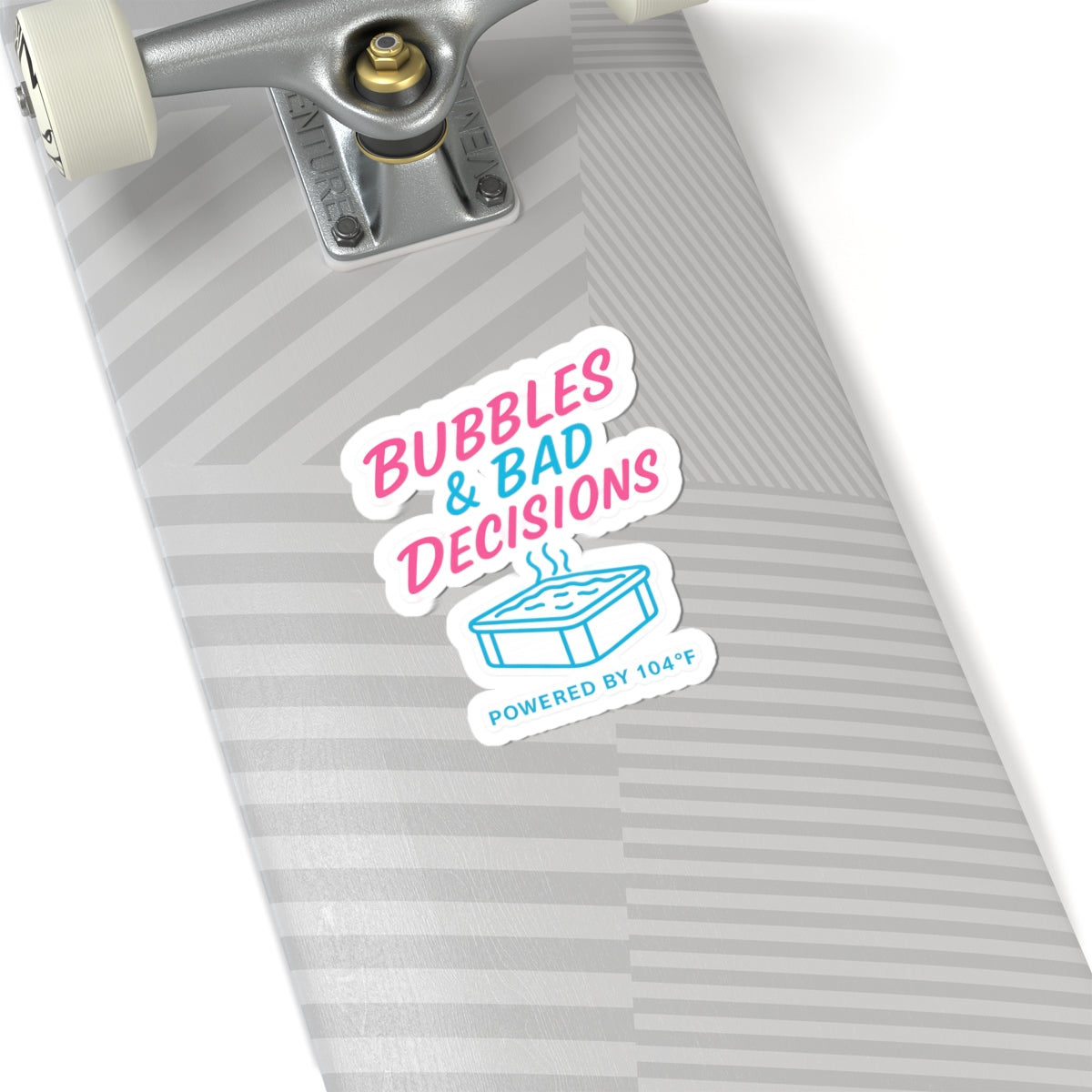 Kiss-Cut Sticker — “Bubbles & Bad Decisions (Powered by 104F)” Hot Tub Sticker