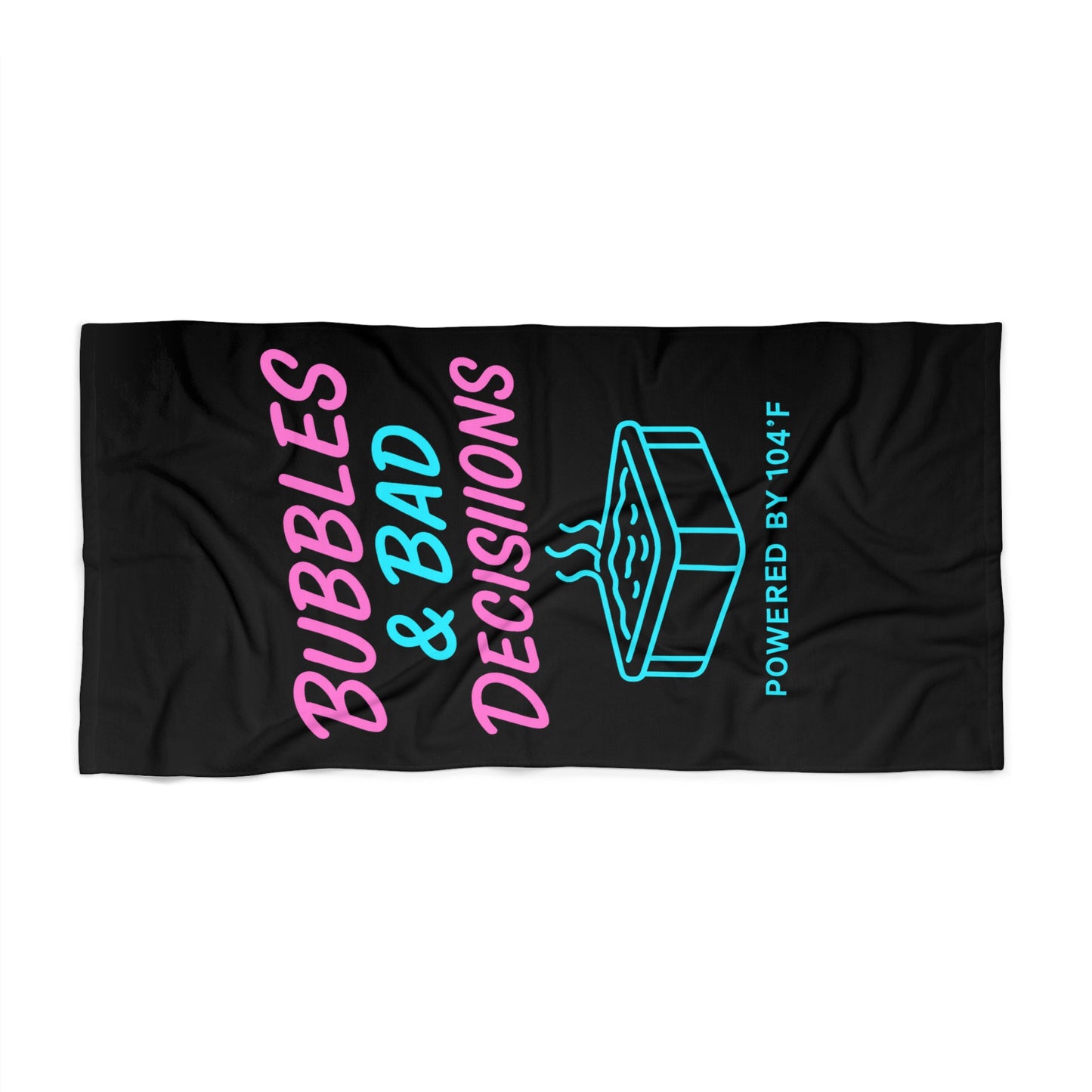 Beach Towel — Bubbles & Bad Decisions Neon Hot Tub Design