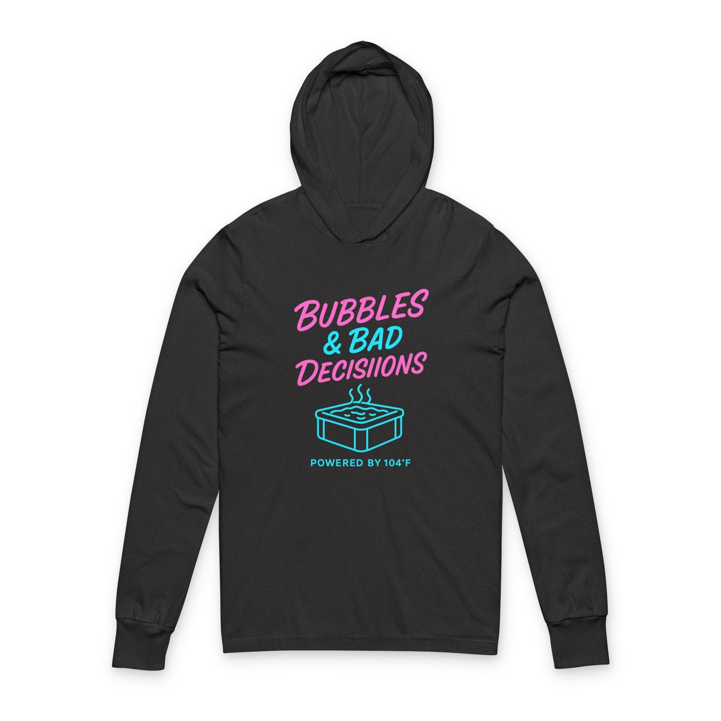 Hooded Long Sleeve Tee — “Bubbles & Bad Decisions” Graphic